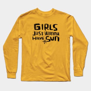 Girls just wanna have SUN for Girls Trip Long Sleeve T-Shirt